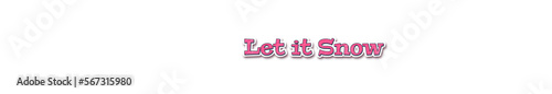 Let it Snow Sticker typography banner with transparent background