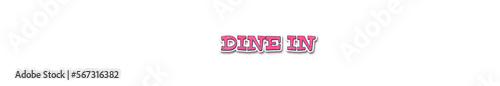 DINE IN Sticker typography banner with transparent background