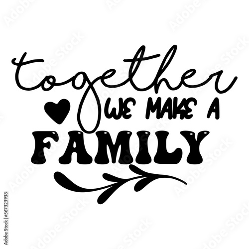 Together We Make a Family
