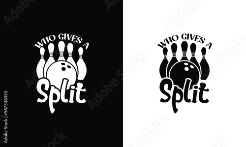 Who Gives A Split , Bowling Quote T shirt design, typography