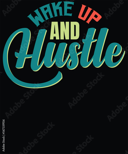  wake up and hustle t shirt design
