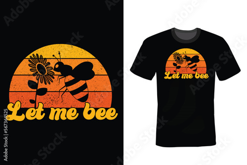 Let me bee, Bee T shirt design, vintage, typography