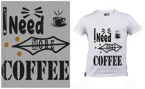 Tablou canvas i need more coffee t shirt design, t shirt print