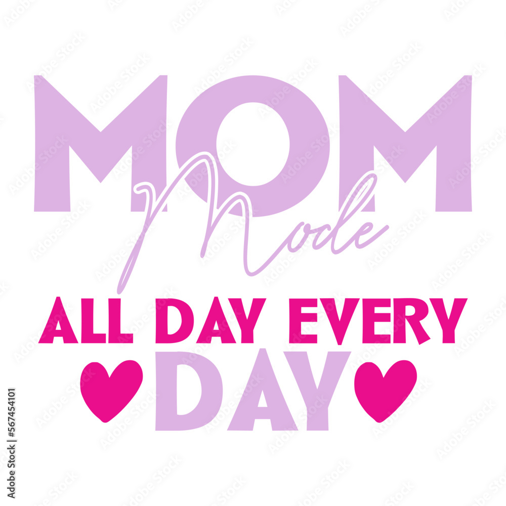 Mom Mode All Day Every Day Mom Mode All Day Every Day