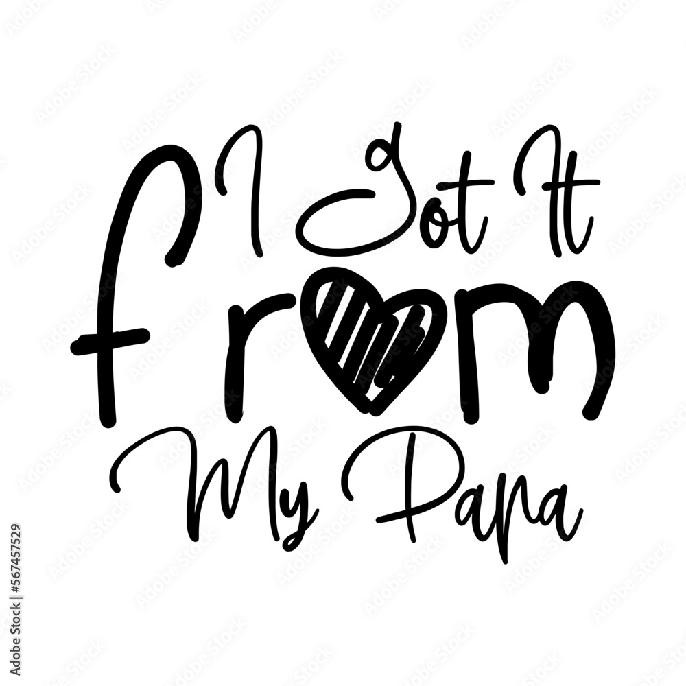 Obraz premium I Got It from My Papa