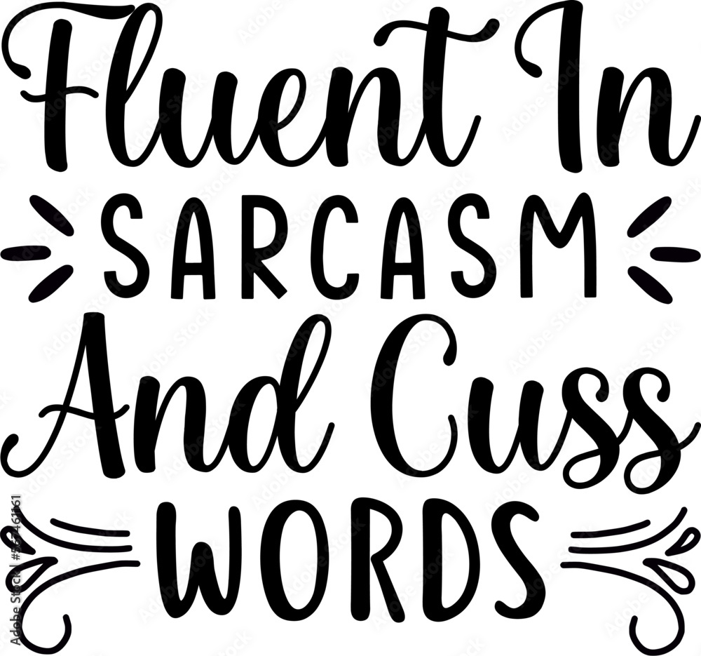 fluent in sarcasm and cuss words