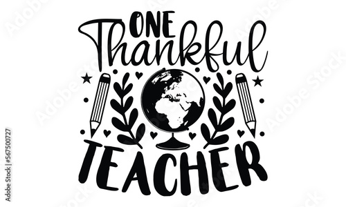One thankful teacher- Teacher t shirt design, Hand drawn lettering phrase, Calligraphy t shirt design, This illustration can be used as a print on t-shirts and bags, stationary or as a poster eps 10.