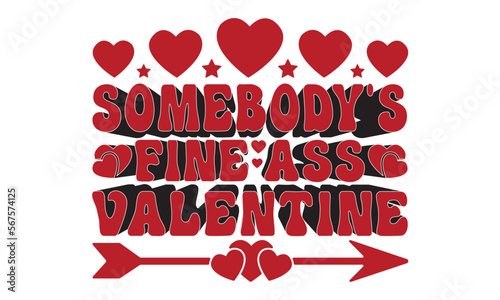 Somebody's fine ass valentine svg, Valentine's Day svg, Valentine's Day svg bundle, Happy valentine's day T shirt greeting card template with typography, Love Svg, Heart Svg, Valentine's Day svg desig