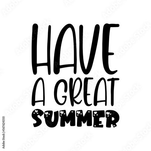 have a great summer black lettering quote