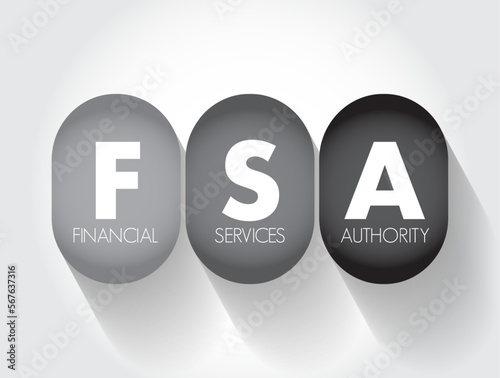 FSA Financial Services Authority - quasi-judicial body accountable for the regulation of the financial services industry, acronym text concept background