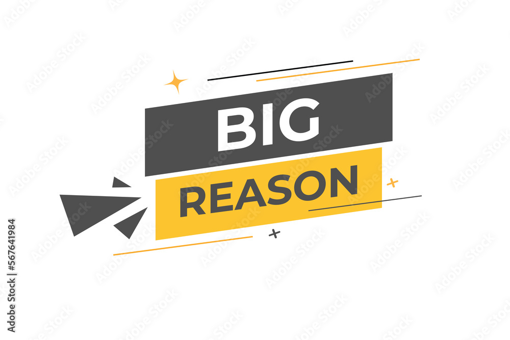 Big Reason Button. web template, Speech Bubble, Banner Label Big Reason.  sign icon Vector illustration