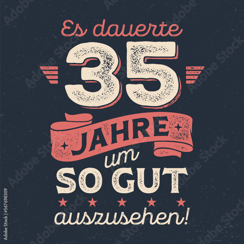 Es dauerte 35 Jahre um so gut auszusehen - Cooles Design für Textildruck oder Werbeartikel.