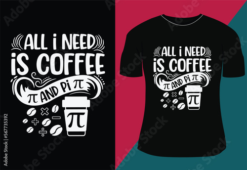 Fotografiet All I need coffee and pi t-shirt design