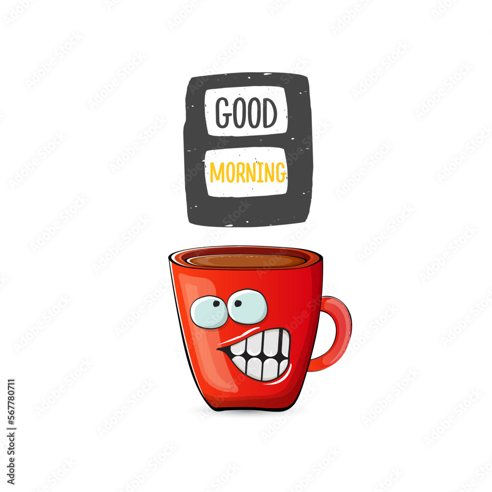 Obraz premium Good morning quote with cute red coffee cup character and speech bubble isolated white background. Vector good morning slogan and Coffee cartoon poster, flyer, label, funny banner design template