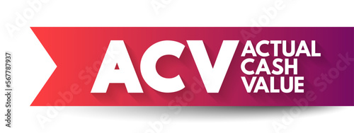 ACV - Actual Cash Value is a method of valuing insured property, or the value computed by that method, acronym text concept background