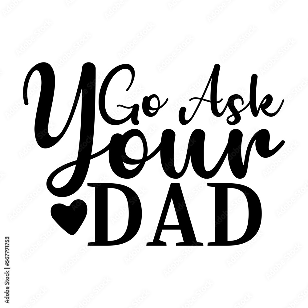 Obraz premium Go Ask Your Dad