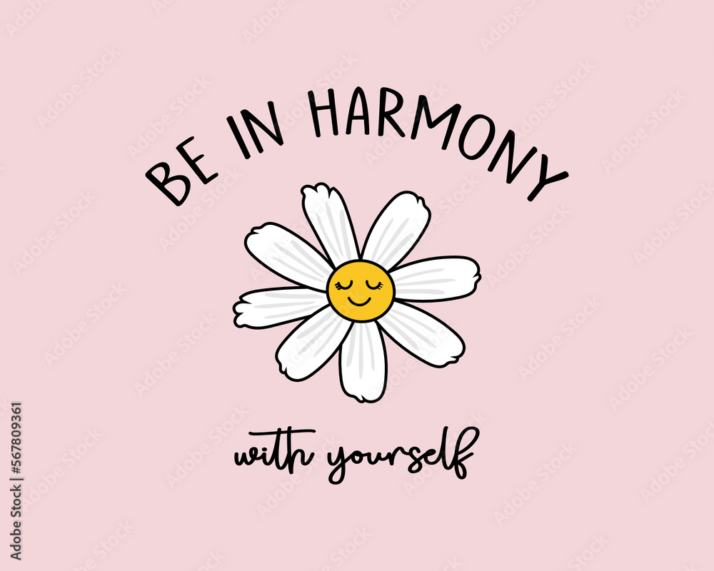 Decorative slogan and cute daisy flower illustration, vector design for fashion, poster, card and sticker prints Decorative slogan and cute daisy flower illustration, vector design for fashion, poster, card and sticker prints
