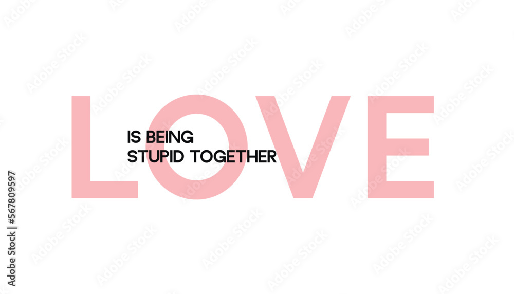 Love is being stupid together - Valentine's day concept poster. Vector illustration. Happy Valentines Day greeting card
Love is being stupid together - Valentine's day concept poster. Vector illustration. Happy Valentines Day greeting card