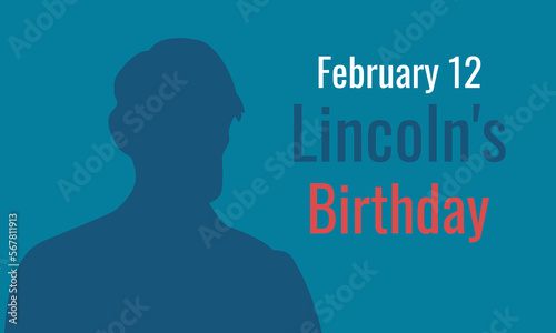 Abraham Lincoln's Birthday. February 12.  Card, Poster, Banner and Background with text inscription. Vector illustration.