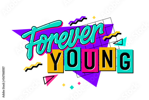 A bold and spirited phrase - Forever Young - with bright, lively lettering reminiscent of the 90s. Isolated vector typography design with geometric shapes as its backdrop. Web, Fashion, print purposes