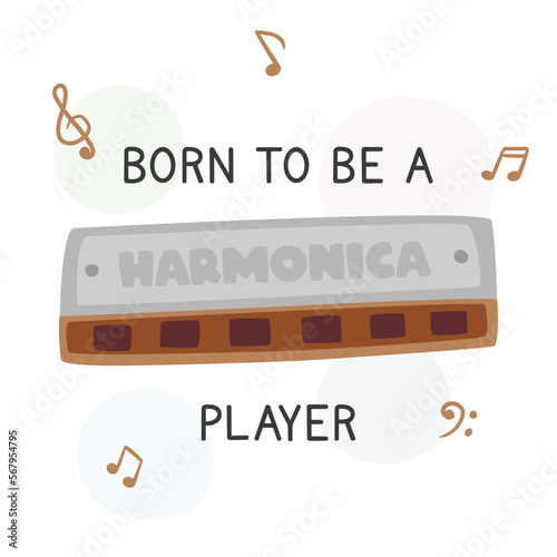 Born to be a harmonica player simple fun harmonica poster clipart cartoon style. Harmonica design for printing on T-shirt flat vector illustration. Wind instrument harmonica lover hand drawn doodle
