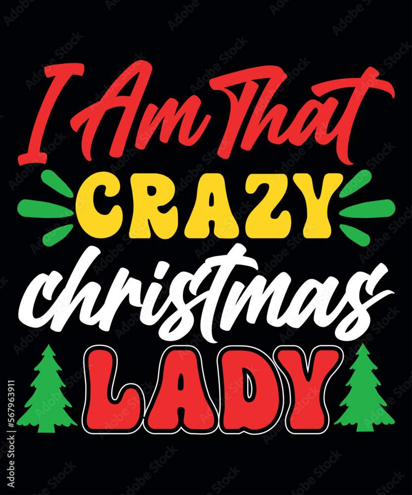 Obraz premium I Am That Crazy Christmas Lady, Merry Christmas shirts Print Template, Xmas Ugly Snow Santa Clouse New Year Holiday Candy Santa Hat vector illustration for Christmas hand lettered