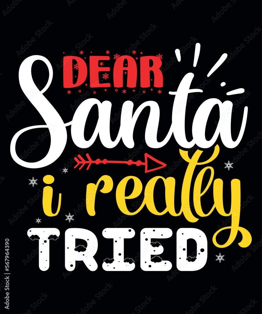 Dear Santa I Really Tried, Merry Christmas shirts Print Template, Xmas Ugly Snow Santa Clouse New Year Holiday Candy Santa Hat vector illustration for Christmas hand lettered Dear Santa I Really Tried, Merry Christmas shirts Print Template, Xmas Ugly Snow Santa Clouse New Year Holiday Candy Santa Hat vector illustration for Christmas hand lettered