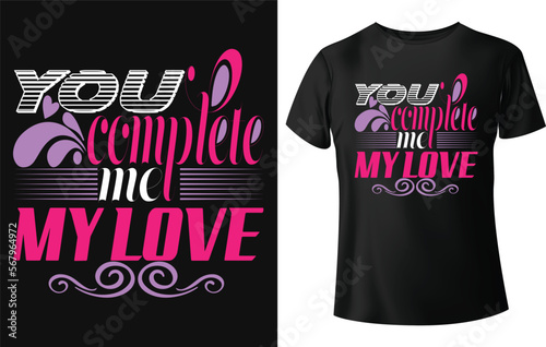 You complete me my love typography t-shirt design.