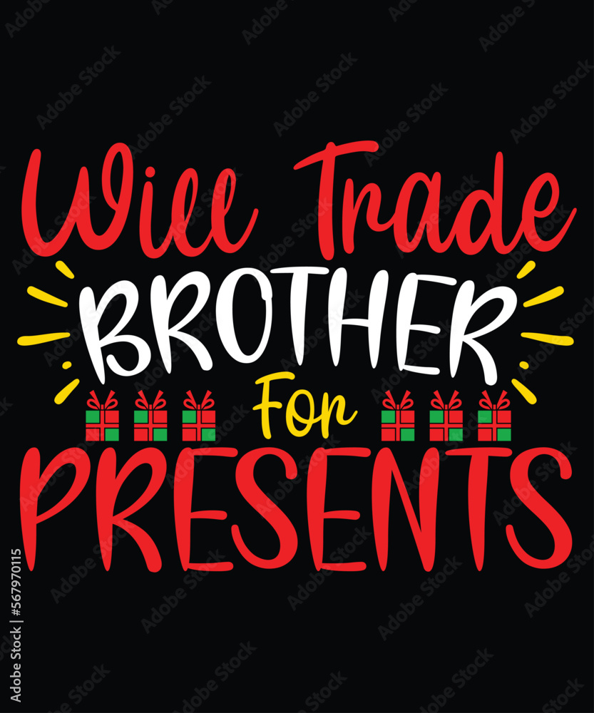 Will Trade Brother For Presents, Merry Christmas shirts Print Template, Xmas Ugly Snow Santa Clouse New Year Holiday Candy Santa Hat vector illustration for Christmas hand lettered Will Trade Brother For Presents, Merry Christmas shirts Print Template, Xmas Ugly Snow Santa Clouse New Year Holiday Candy Santa Hat vector illustration for Christmas hand lettered