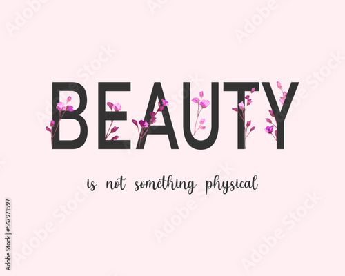 Decorative beauty slogan with cute watercolor flower illustration, vector design for fashion, poster, card and sticker prints