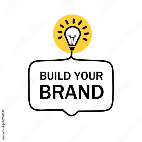 Build your brand text quote banner. Badge with lightbulb. You are your own Branding rebranding marketing, advertising business concept - vector design.