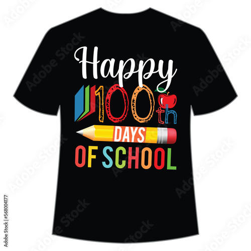Happy 100th days of school, Happy back to school day shirt print template, typography design for kindergarten pre k preschool, last and first day of school, 100 days of school shirt