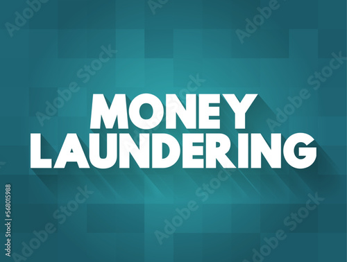 Money Laundering is the process of concealing the origin of money, obtained from illicit activities, text concept background
