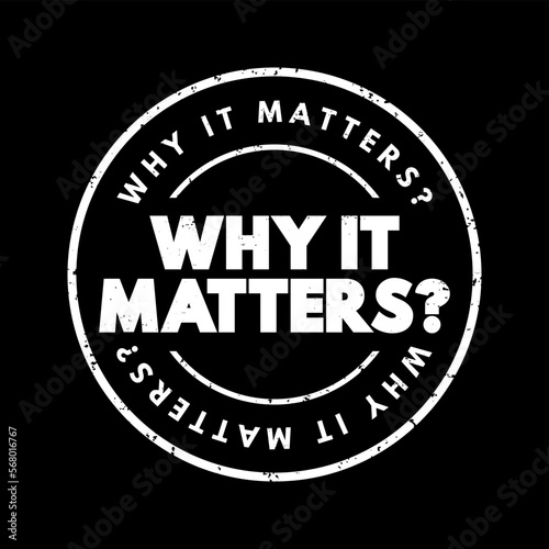 Why It Matters Question text stamp, concept background
