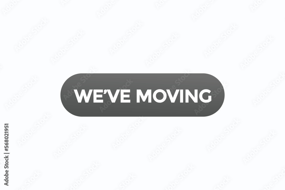 we've moving button vectors.sign label speech bubble we've moving
we've moving button vectors.sign label speech bubble we've moving