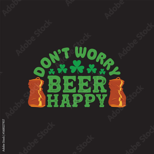 Don't Worry Beer Happy St. Patrick's Day Sublimation. Typography Cricut Craft
