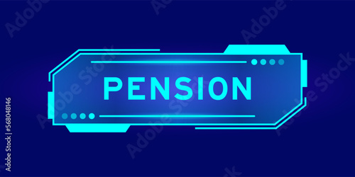 Futuristic hud banner that have word pension on user interface screen on blue background