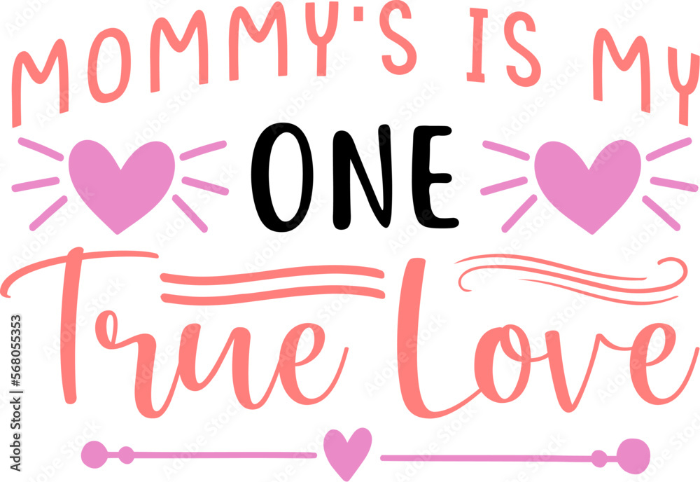 mommy's is my one true love