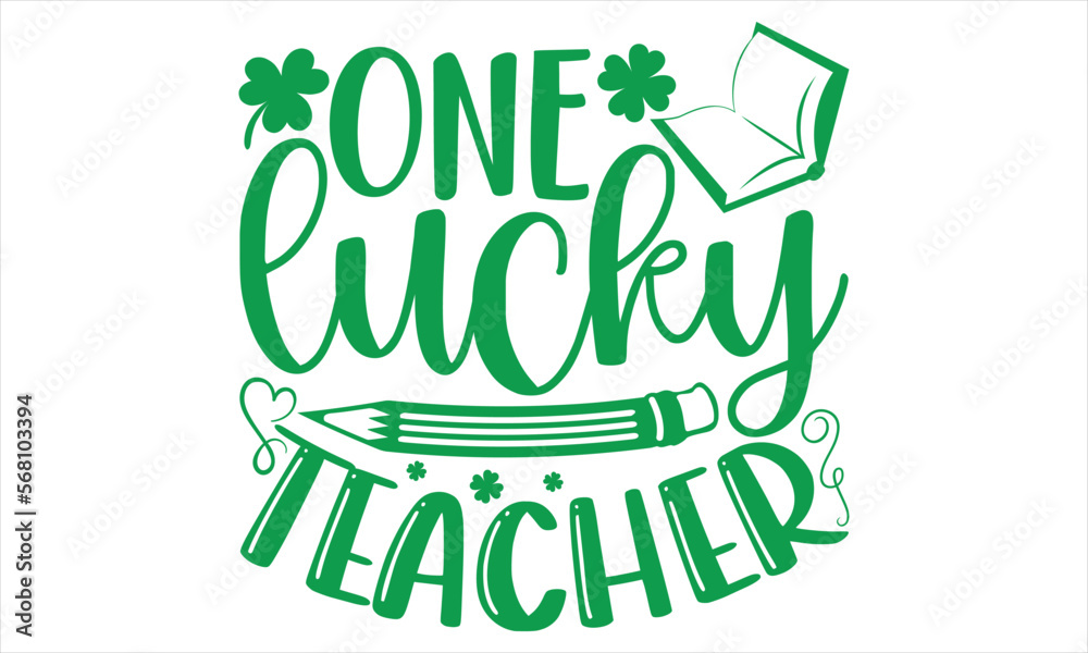Naklejka premium One Lucky Teacher - St.Patrick’s Day T-shirt Design, Vector illustration with hand-draw lettering, Conceptual handwritten phrase calligraphic, svg for poster, banner,flyer and mug.
