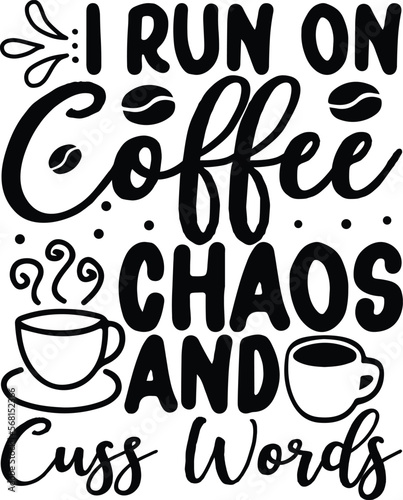 I Run On Coffee Chaos and Cuss Words svg Coffee Lover