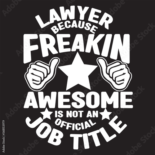 Lawyer because freakin’ awesome is not an official job title svg design