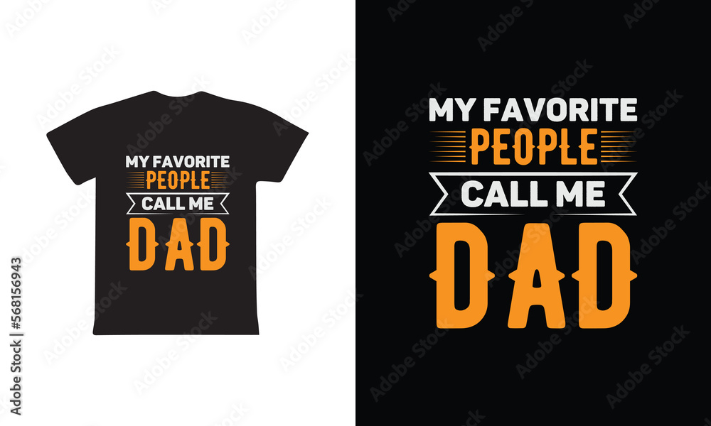 My Favorite People Call Me Dad. Father's Day T-Shirt Design Vector Illustration Template