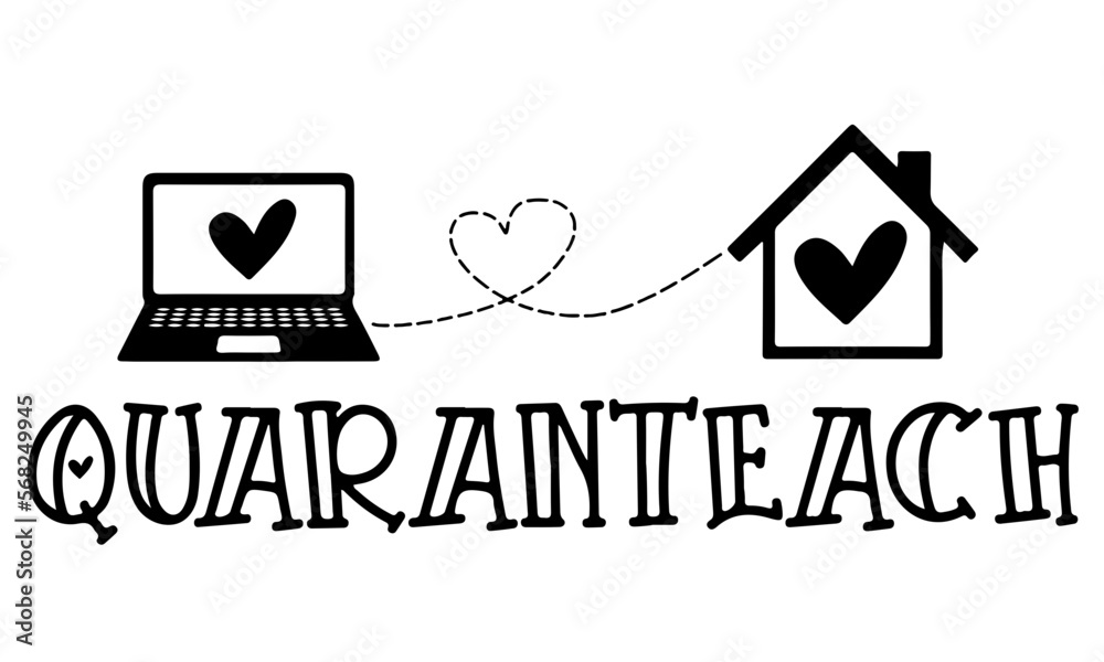 Quaranteach svg, quarantine svg, homeschool svg, home school svg, virtual learning svg, virtual