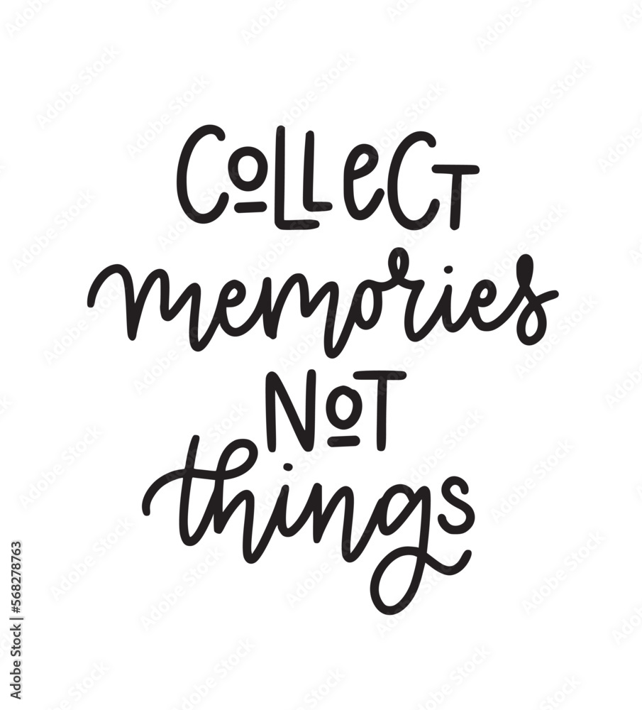 Collect memories, not things. Inspirational graphic design postcard. Hand-written phrase. Modern brush calligraphy cute design element. Vector typography illustration
