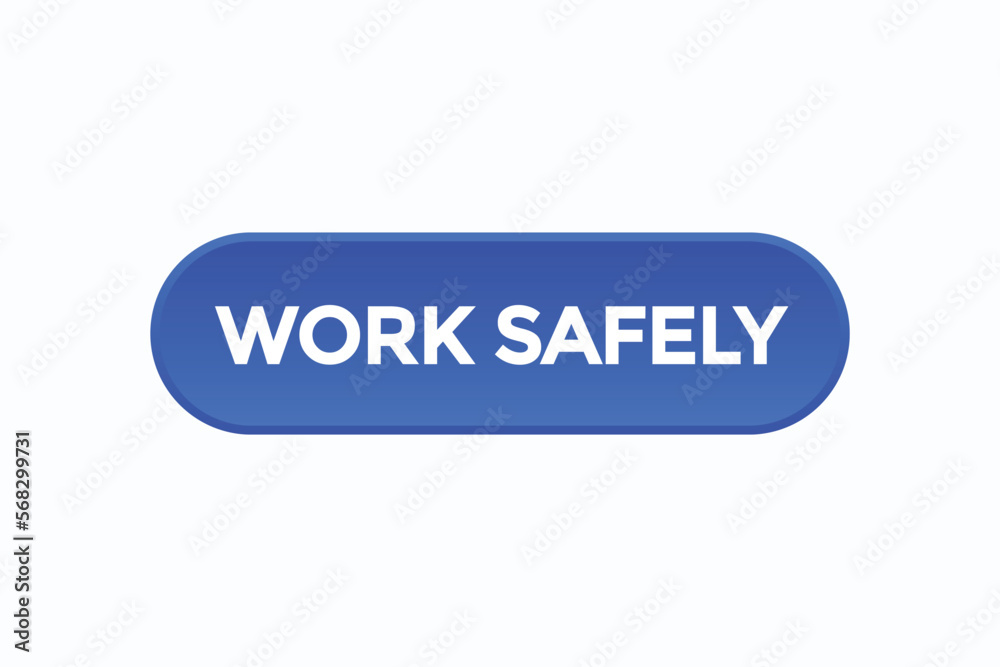 work safely button vectors.sign label speech bubble work safely
