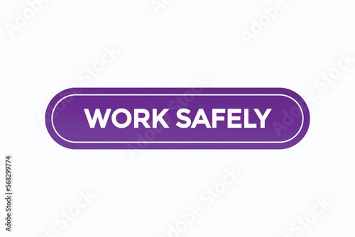 work safely button vectors.sign label speech bubble work safely
