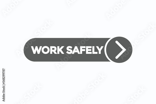 work safely button vectors.sign label speech bubble work safely
