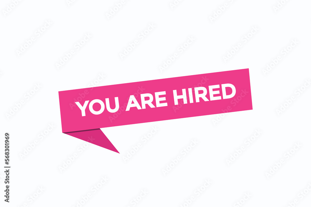 you are hired button vectors.sign label speech bubble you are hired
you are hired button vectors.sign label speech bubble you are hired