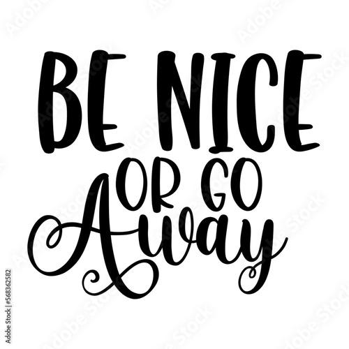 Be Nice or Go Away