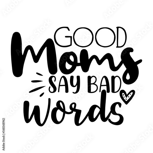 Good Moms Say Bad Words